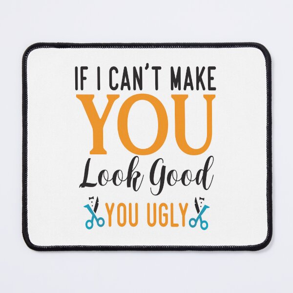 Item preview, Funny Barber If I can't make you look good you ugly designed and sold by millionair3.