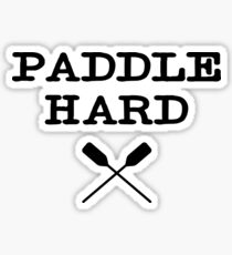 Paddle Hard Shirt Kayaking Canoeing SUP Paddleboarding Sports Tee Sticker