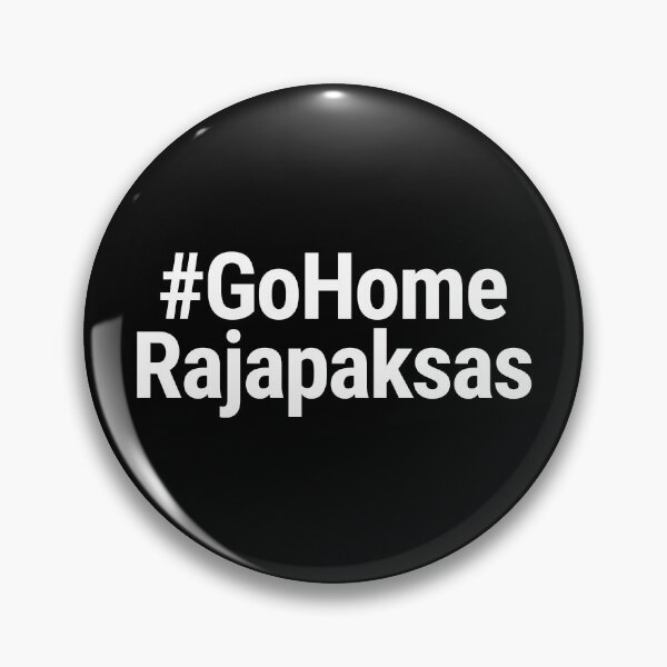 Item preview, Go Home Rajapaksas Sri Lanka President Corrupted Politician designed and sold by Legit Hooligan.