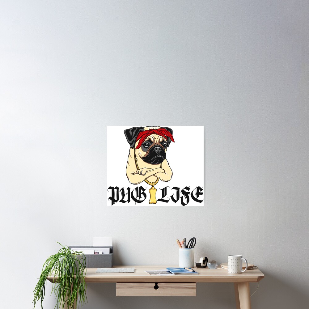 Pug Thug Life T Shirt For Puppy Lovers Poster By Filippemoraes