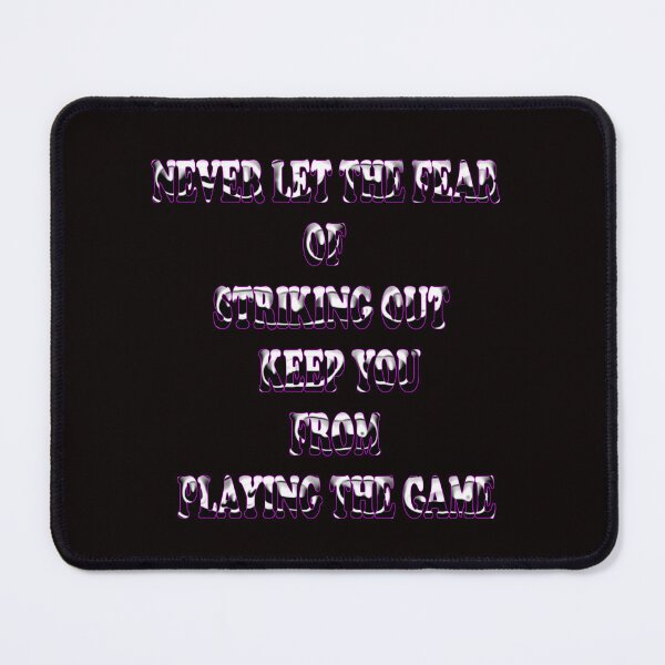 Item preview, Never Let The Fear Of Striking Out Keep You From Playing The Game designed and sold by Viktor Kabbach.