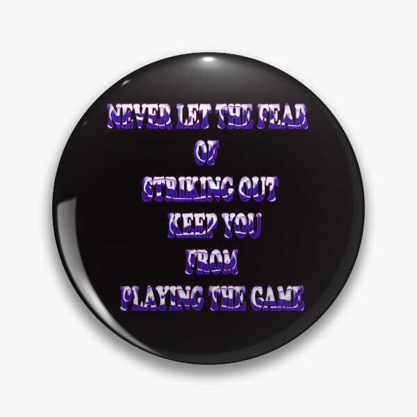 Item preview, Copy of Never Let The Fear Of Striking Out Keep You From Playing The Game designed and sold by Viktor Kabbach.