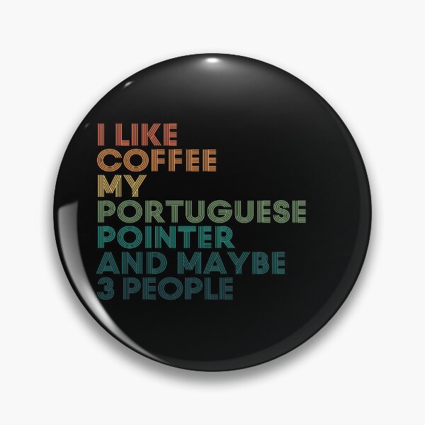 Item preview, I Like Coffee My Portuguese Pointer And Maybe 3 People designed and sold by kindxinn.