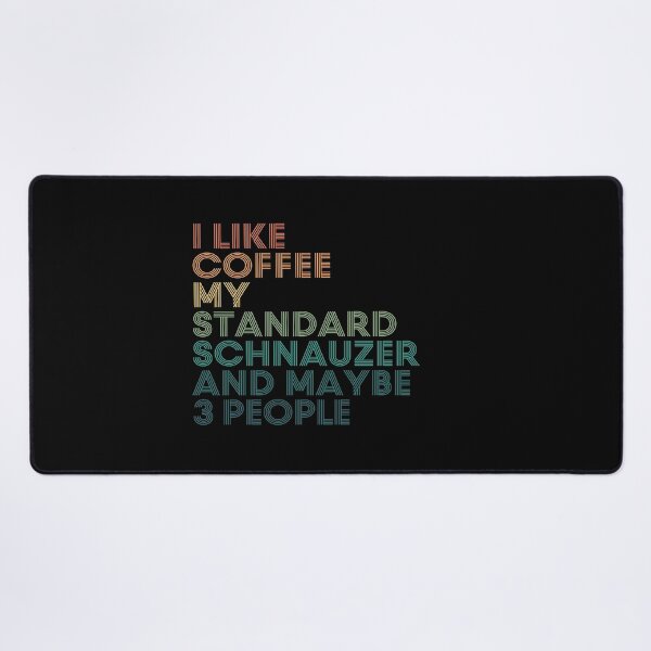 Item preview, I Like Coffee My Standard Schnauzer And Maybe 3 People designed and sold by kindxinn.