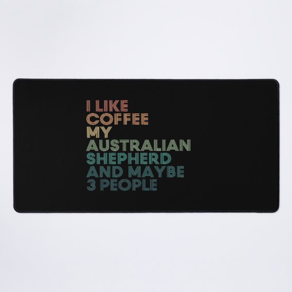 Item preview, I Like Coffee My Australian Shepherd And Maybe 3 People designed and sold by kindxinn.