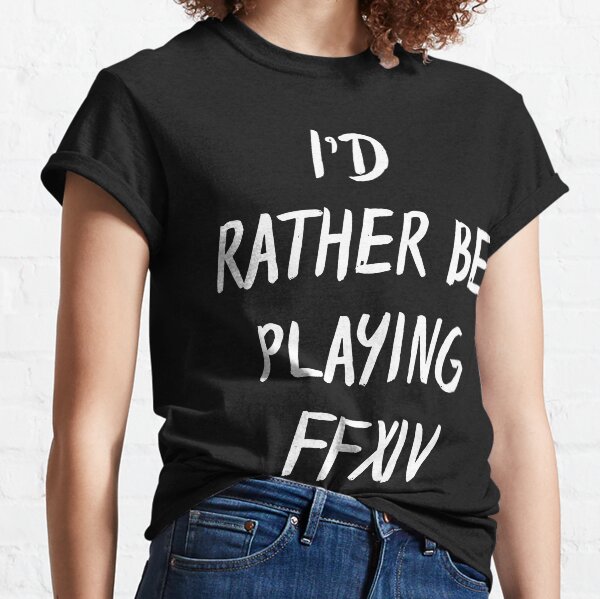 Rather Be Playing FFXIV Funny Final Fantasy Fan MMORPG Design Classic T-Shirt