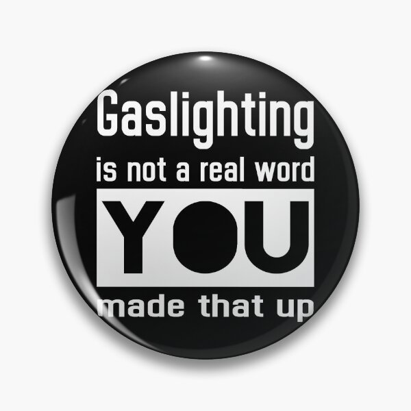 Item preview, Gaslighting is not a real word you made that up designed and sold by Randa Ranmania.