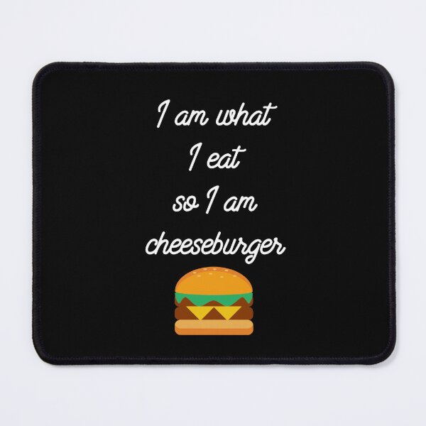 Item preview, I am what I eat, so I am Cheeseburger | Funnies Food lover designed and sold by Desznr.