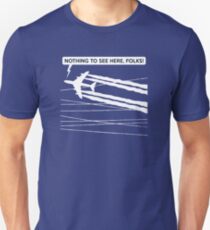 Chemtrails - "Nothing To See Here, Folks!" Unisex T-Shirt