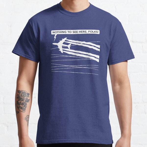 "Nothing To See Here, Folks!" Classic T-Shirt