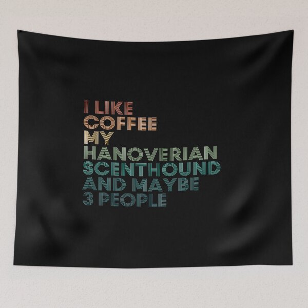 Item preview, I Like Coffee My Hanoverian Scenthound And Maybe 3 People designed and sold by kindxinn.