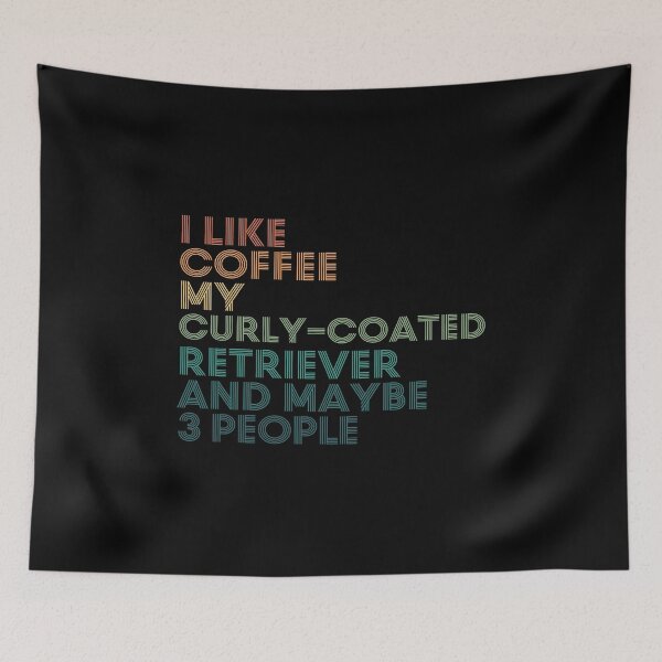 Item preview, I Like Coffee My Curly-Coated Retriever And Maybe 3 People designed and sold by kindxinn.