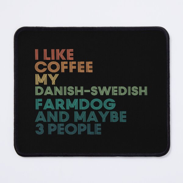 Item preview, I Like Coffee My Danish-Swedish Farmdog And Maybe 3 People designed and sold by kindxinn.