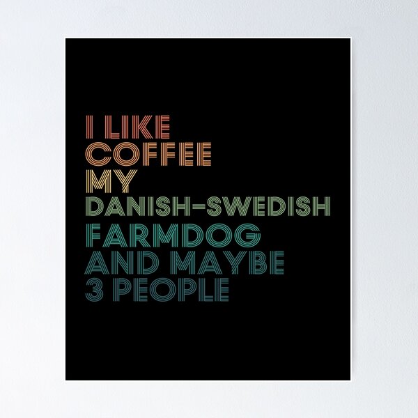 Item preview, I Like Coffee My Danish-Swedish Farmdog And Maybe 3 People designed and sold by kindxinn.