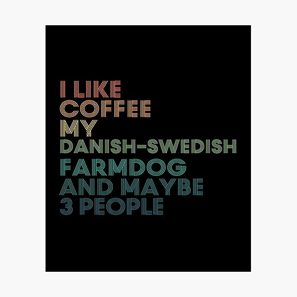Item preview, I Like Coffee My Danish-Swedish Farmdog And Maybe 3 People designed and sold by kindxinn.