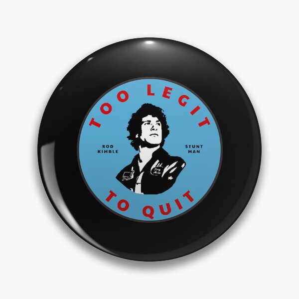 Item preview, Too legit to quit - Rod Kimble Stuntman designed and sold by NicoleTiffany.
