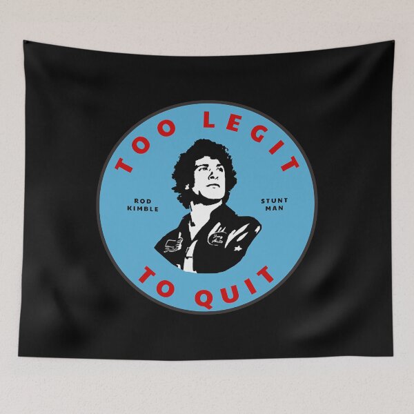 Item preview, Too legit to quit - Rod Kimble Stuntman designed and sold by NicoleTiffany.