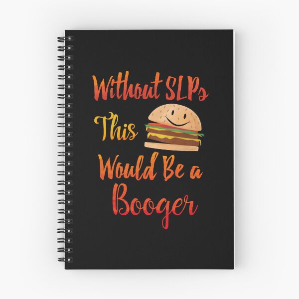 Item preview, Without SLPs This Would Be A Booger designed and sold by NicoleTiffany.