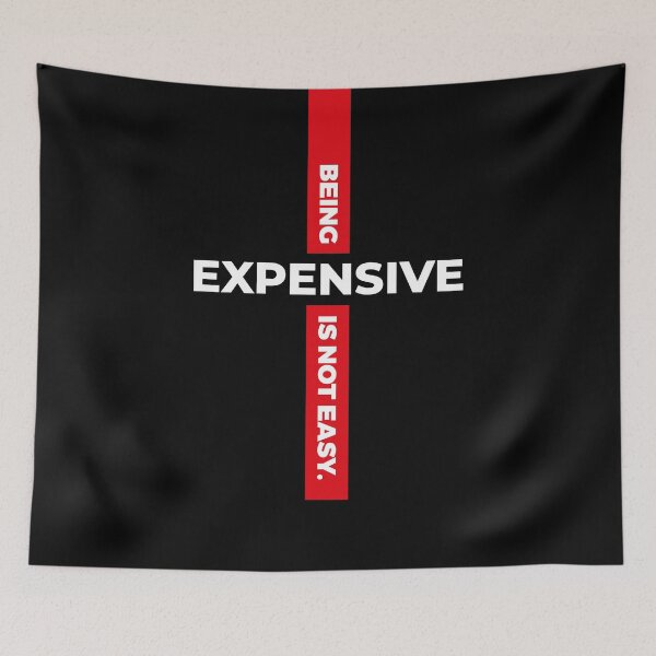 Item preview, BEING EXPENSIVE IS NOT EASY. designed and sold by CreaterB.