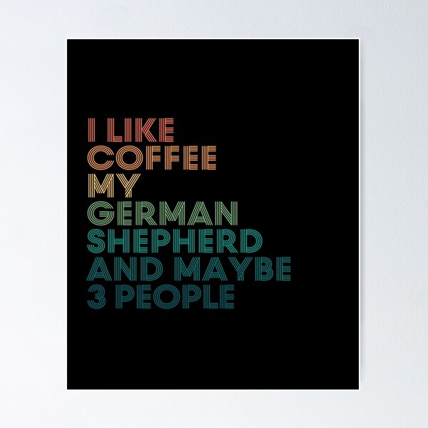 Item preview, I Like Coffee My German Shepherd And Maybe 3 People designed and sold by kindxinn.