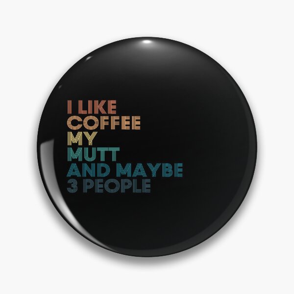 Item preview, I Like Coffee My Mutt And Maybe 3 People designed and sold by kindxinn.