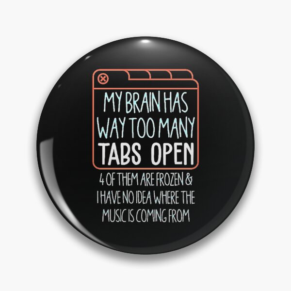 Item preview, My Brain has Way Too Many Tabs Open designed and sold by Burgos Connolly.