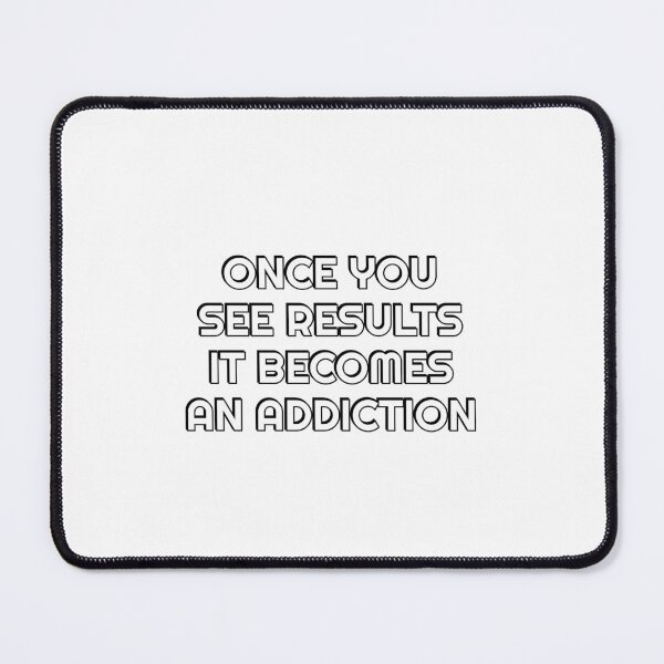 Item preview, Once You See Results It Becomes An Addiction - motivation designed and sold by Inspirationmotivation.