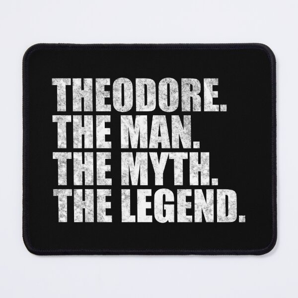 Item preview, Theodore Name Theodore The Man The Myth The legend designed and sold by Teelogic.