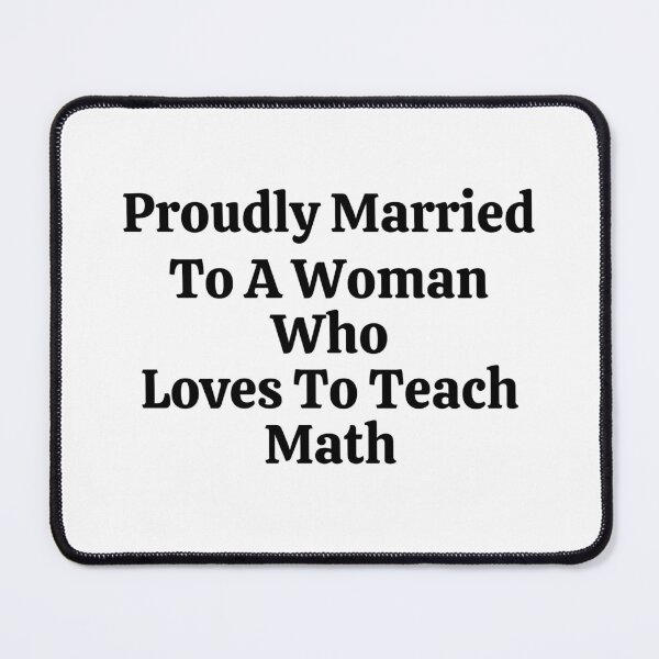 Item preview, Proudly Married To A Woman Who Loves To Teach Math - Funny Math  designed and sold by usaworld.