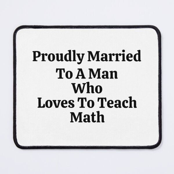 Item preview, Proudly Married To A Man Who Loves To Teach Math - Funny Math  designed and sold by usaworld.