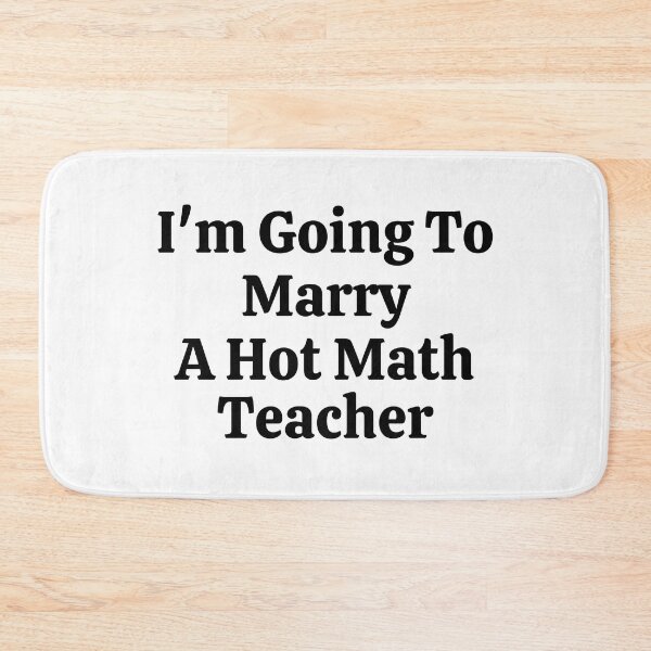 Item preview, I'm Going To Marry A Hot Math Teacher - Funny Math  designed and sold by usaworld.