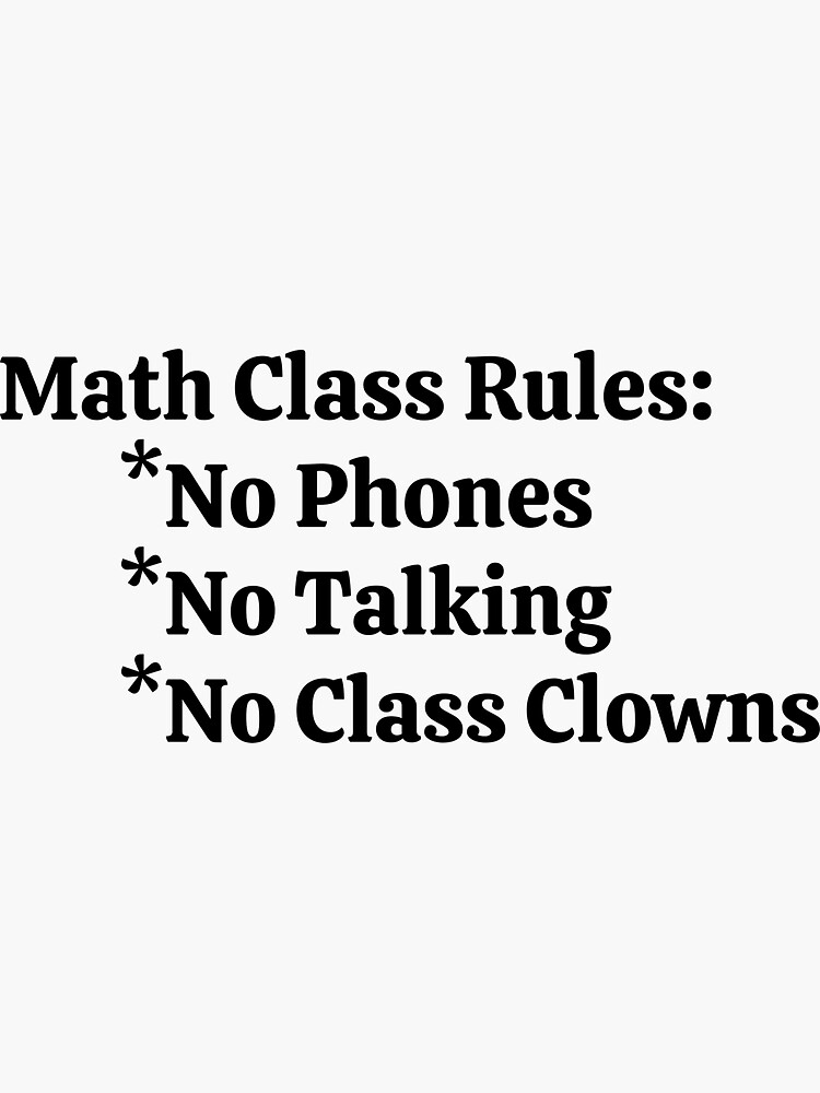 "Math Class Rules No Phones No Talking No Class Clowns Funny Math