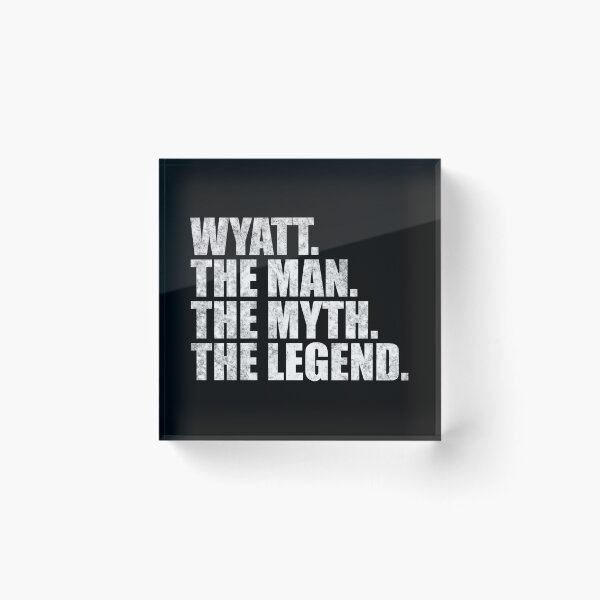 Item preview, Wyatt Name Wyatt The Man The Myth The legend designed and sold by Teelogic.