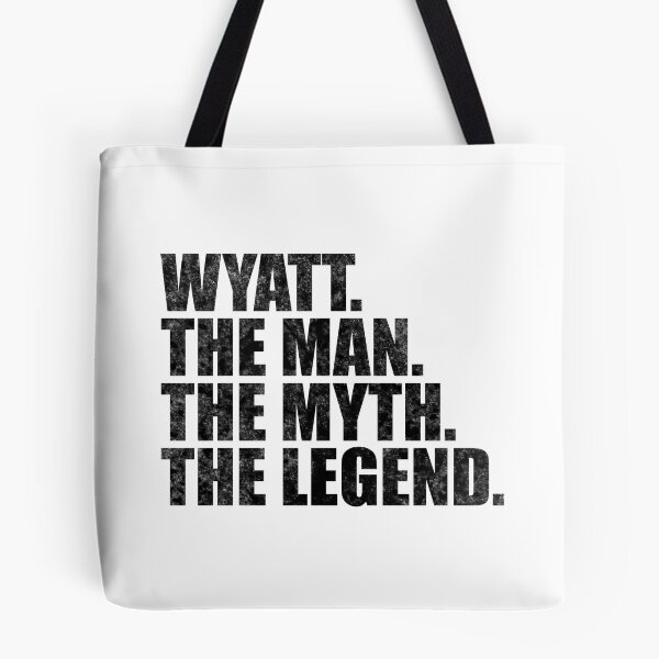 Item preview, Wyatt Name Wyatt The Man The Myth The legend designed and sold by Teelogic.