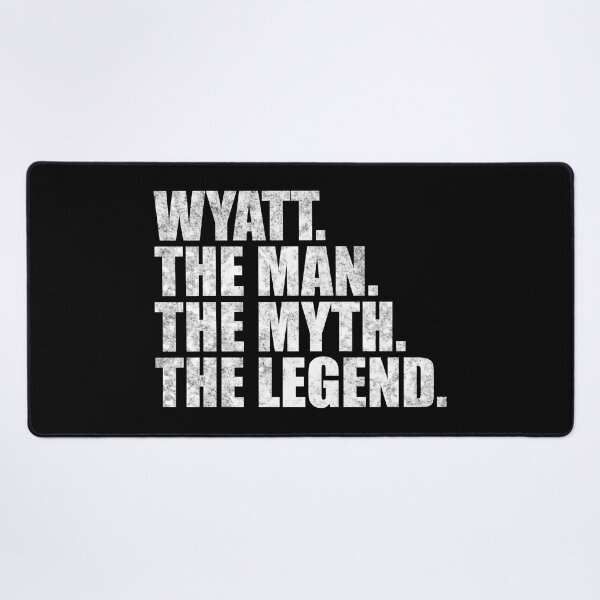 Item preview, Wyatt Name Wyatt The Man The Myth The legend designed and sold by Teelogic.