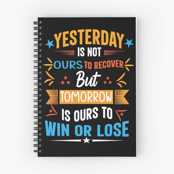 Item preview, Yesterday is not ours to recover but tomorrow is ours to win or lose designed and sold by I'm  Redz.