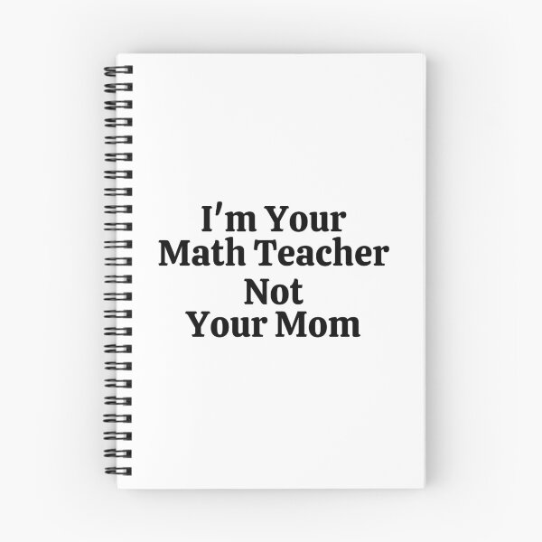 Item preview, I'm Your Math Teacher Not Your Mom - Funny Math  designed and sold by usaworld.