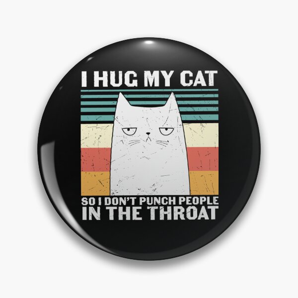 Item preview, I hug my cat so I don't punch people in the throat designed and sold by pnkpopcorn.
