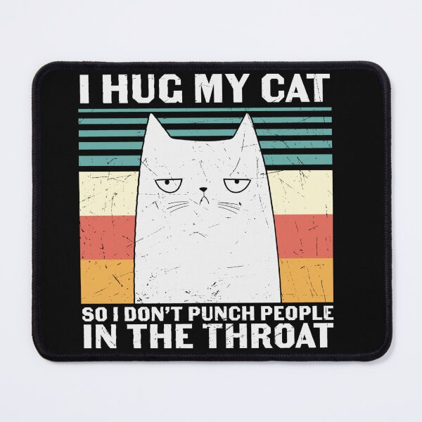 Item preview, I hug my cat so I don't punch people in the throat designed and sold by pnkpopcorn.