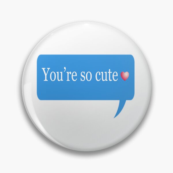 Item preview, You're so cute ~ speech bubble designed and sold by moonlovedesigns.