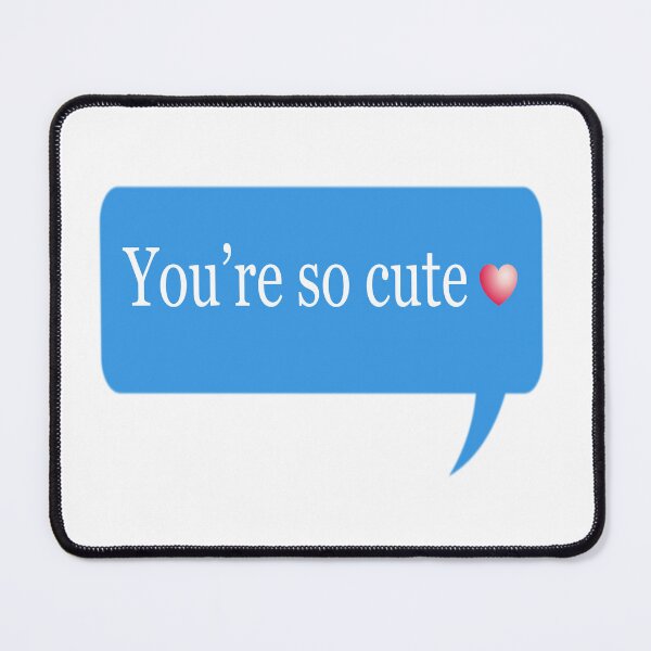 Item preview, You're so cute ~ speech bubble designed and sold by moonlovedesigns.