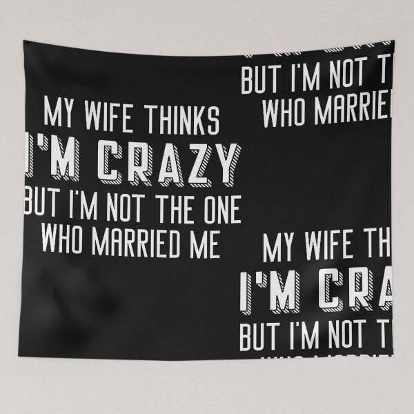 Item preview, My Wife Thinks I’m Crazy designed and sold by Burgos Connolly.