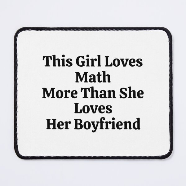 Item preview, This Girl Loves Math More Than She Loves Her Boyfriend - Funny Math  designed and sold by usaworld.