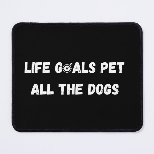 Item preview, life goals pet all the dogs designed and sold by contenty.