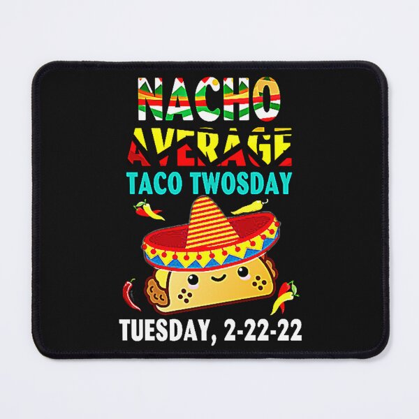 Item preview, Nacho Average Taco Twosday Funny Tuesday 2022 Party 2-22-22 designed and sold by Burgos Connolly.