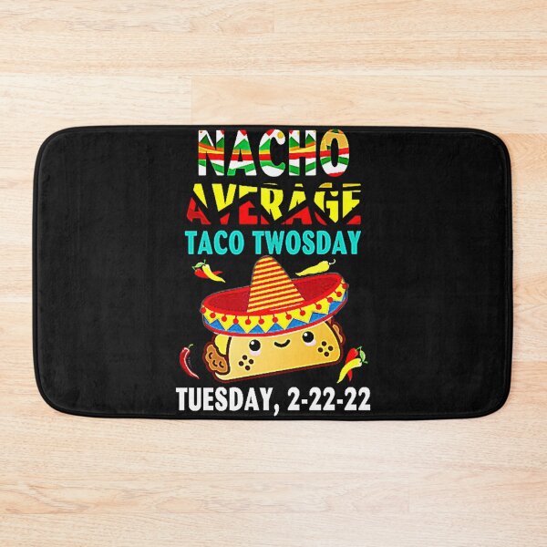 Item preview, Nacho Average Taco Twosday Funny Tuesday 2022 Party 2-22-22 designed and sold by Burgos Connolly.
