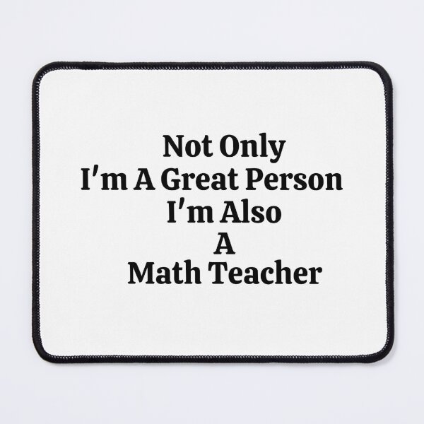 Item preview, Not Only I'm A Great Person I'm Also A Math Teacher - Funny Math designed and sold by usaworld.