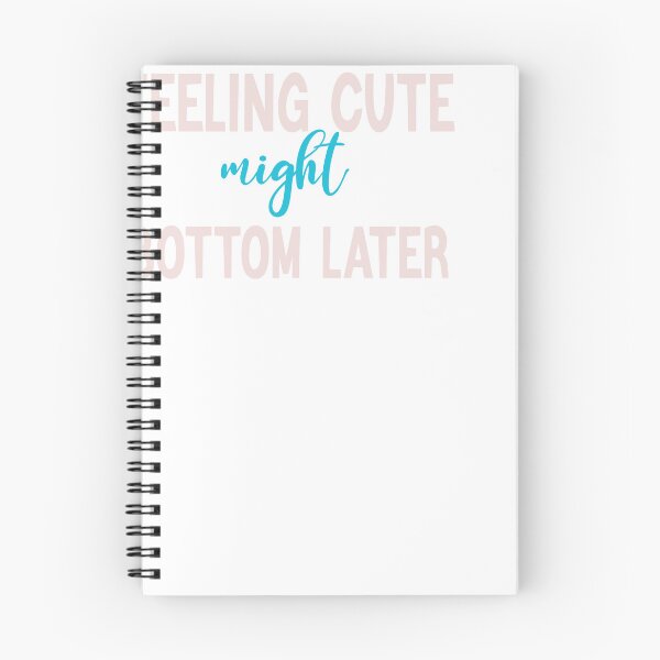 Item preview, feeling cute might bottom later might bottom later designed and sold by designreb.