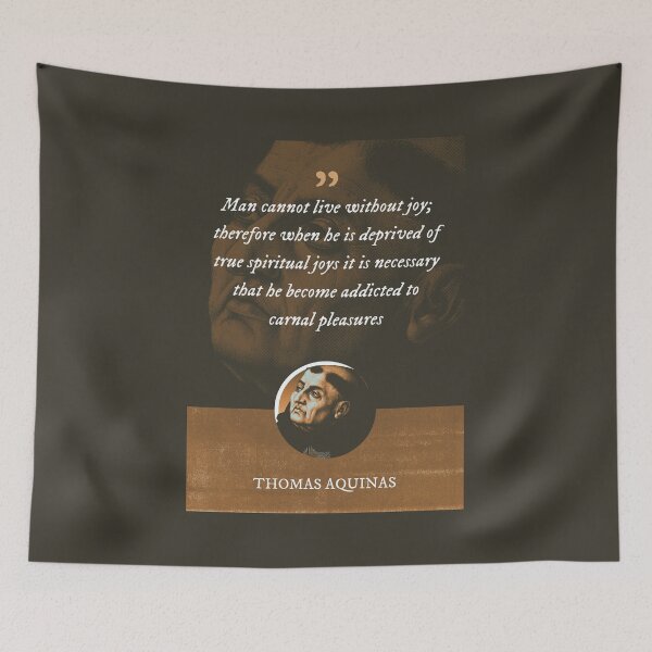 Item preview, Thomas Aquinas - Man cannot live without joy; therefore when he is deprived of true spiritual joys it is necessary that he become addicted to carnal pleasures designed and sold by Syahrasi.