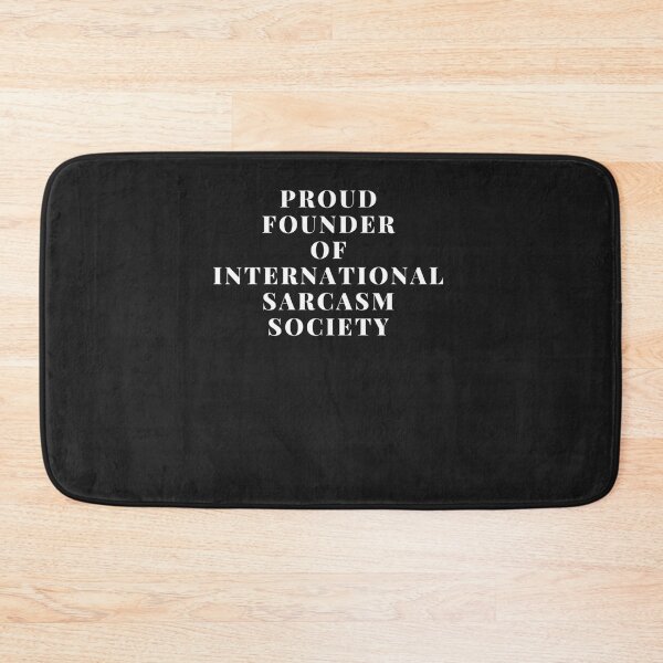 Item preview, PROUD FOUNDER OF INTERNATIONAL SARCASM SOCIETY Classic designed and sold by RussellMay22.